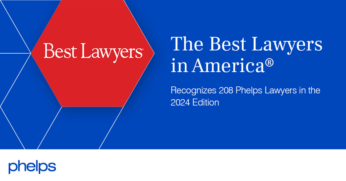 Best Lawyers in America Selects 208 Phelps Lawyers, Names 12 "Lawyer of