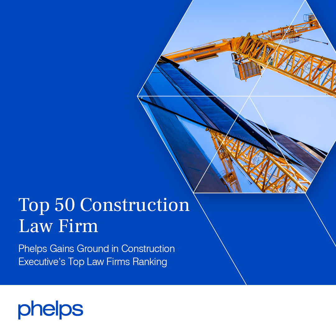 Phelps Gains Ground in Top Construction Law Firms Ranking Phelps Dunbar LLP