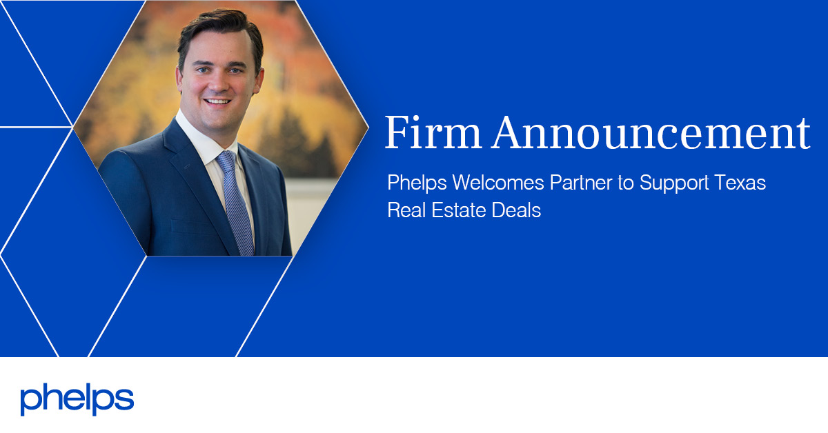 Phelps Partner to Support Texas Real Estate Deals Phelps