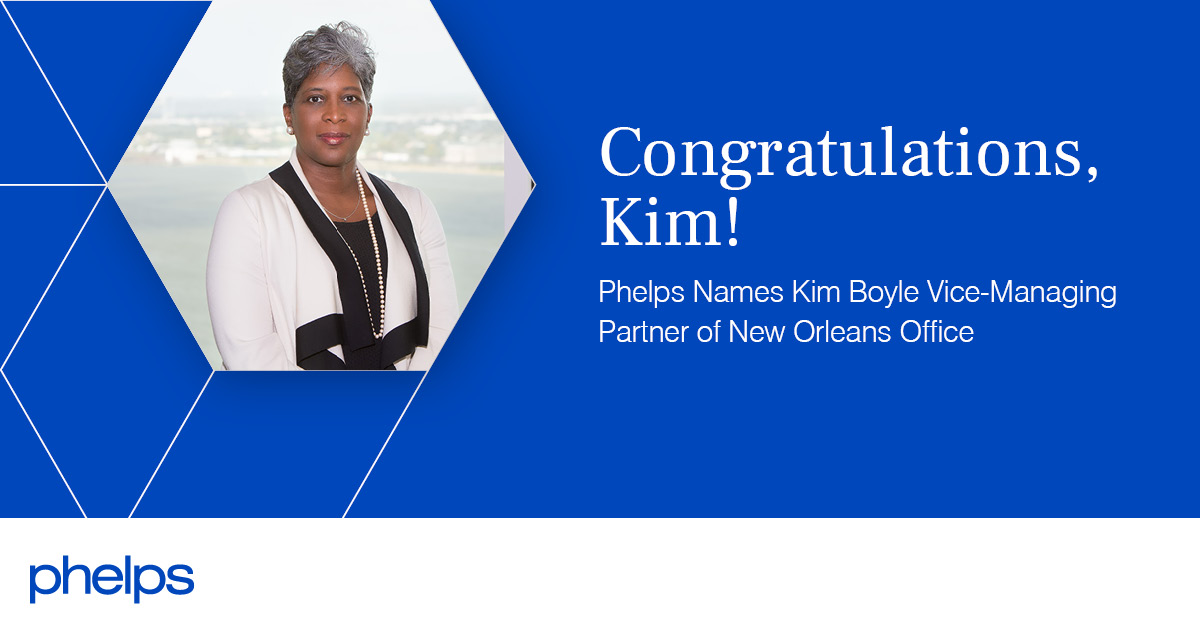 Phelps Names Kim Boyle ViceManaging Partner of New Orleans Office