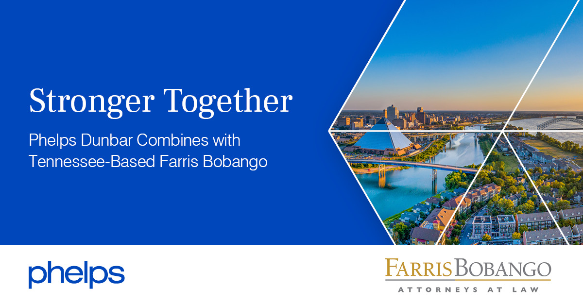 Phelps Dunbar Combines with TennesseeBased Farris Bobango Phelps