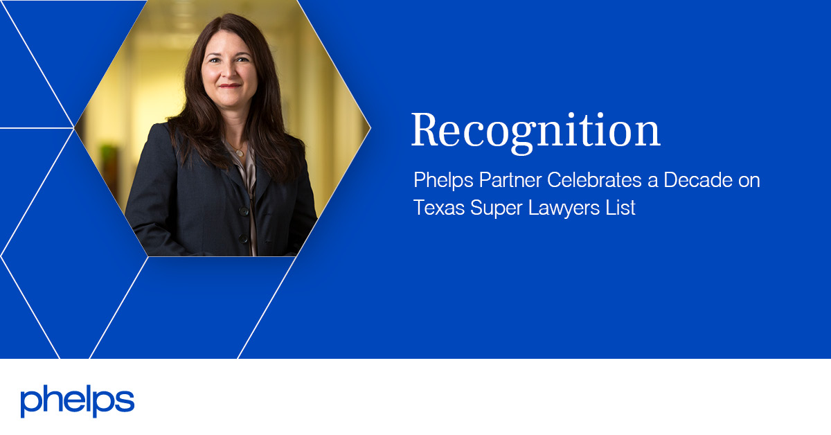 Phelps Partner Celebrates a Decade on Texas Super Lawyers List Phelps