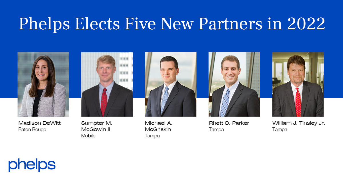 Phelps Elects Five New Partners in 2022 Class Phelps Dunbar LLP