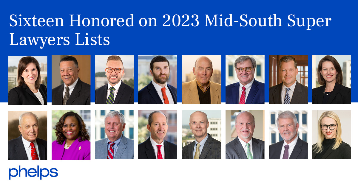 Sixteen Phelps Lawyers Honored on 2023 MidSouth Super Lawyers Lists Phelps Dunbar LLP