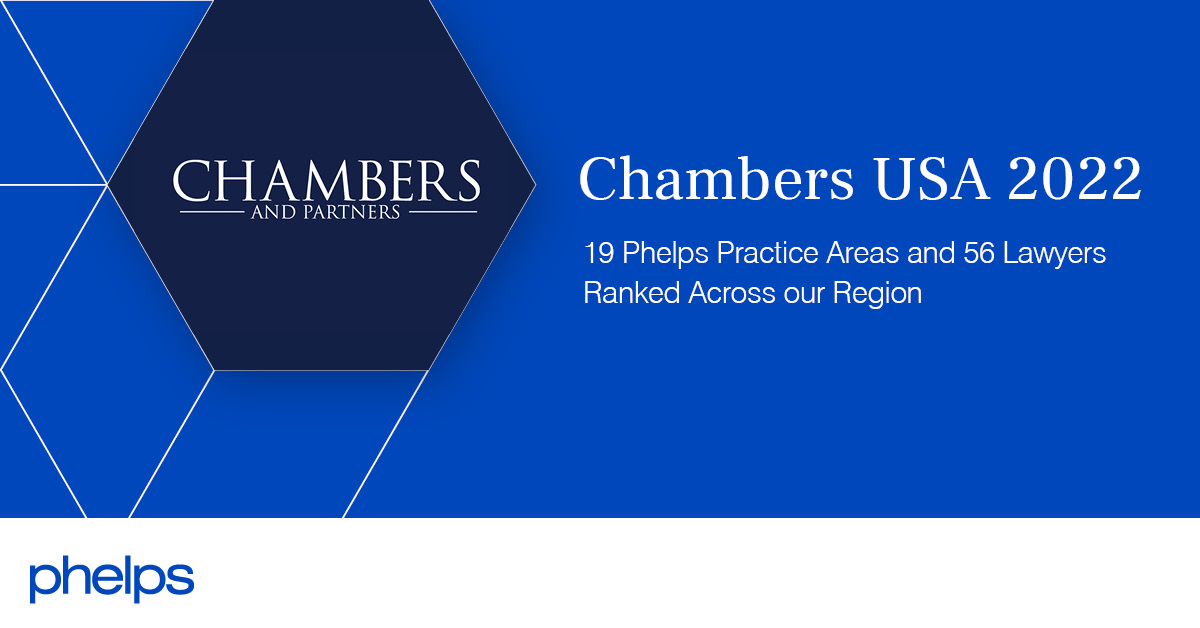 Chambers USA 2022 Ranks 19 Phelps Practice Areas and 56 Lawyers