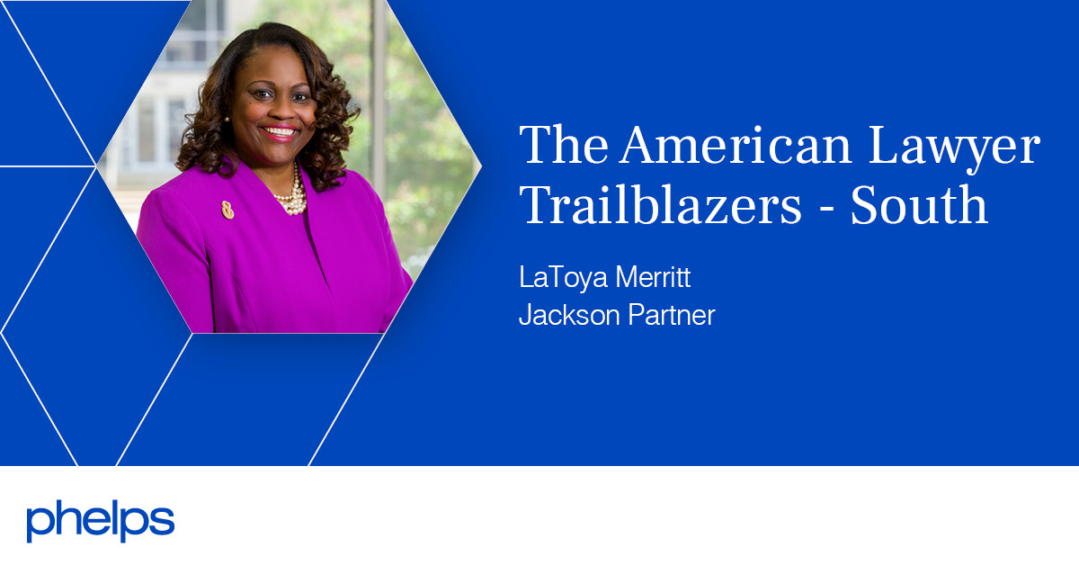 Phelps Partner LaToya Merritt Joins American Lawyer’s 2022 South Trailblazers Phelps Dunbar LLP