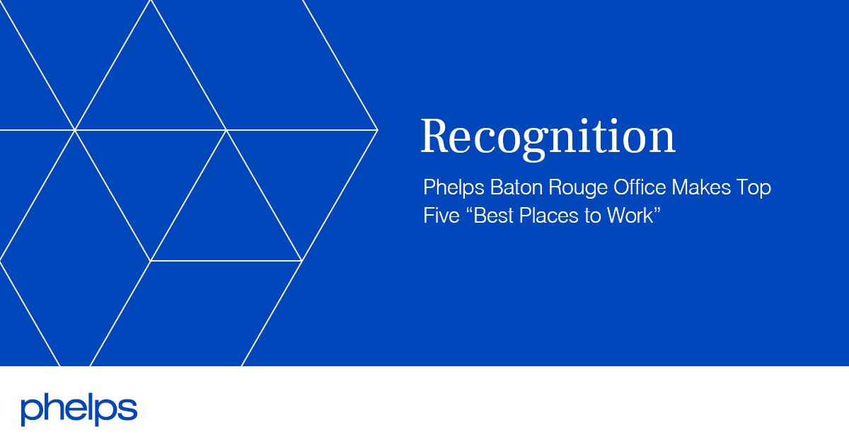 Phelps Baton Rouge Office Makes Top Five "Best Places to Work" Phelps